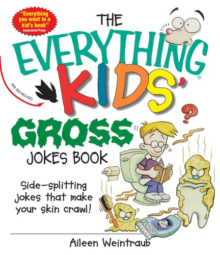 The Everything Kids' Gross Jokes Book: Side-splitting Jokes That Make Your Skin Crawl!