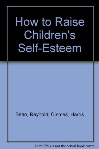 How to Raise Children's Self-esteem (The Whole Child Series)