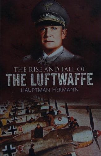The Rise and Fall of the Luftwaffe