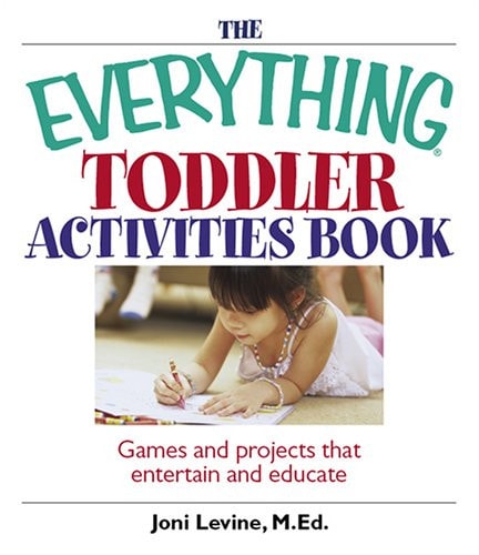 The Everything Toddler Activities Book: Games And Projects That Entertain And Educate (Everything® Kids)