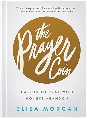The Prayer Coin: Daring to Pray with Honest Abandon