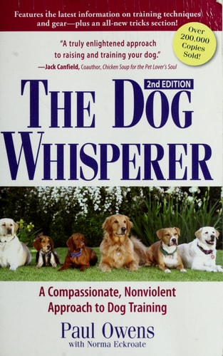 The Dog Whisperer: A Compassionate, Nonviolent Approach to Dog Training