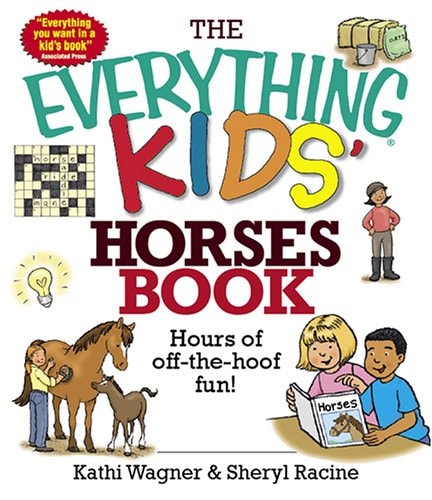 The Everything Kids' Horses Book Hours of Off-the-hoof Fun!