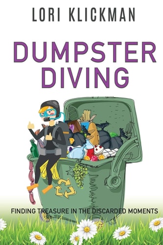 Dumpster Diving: Finding Treasure in the Discarded Moments