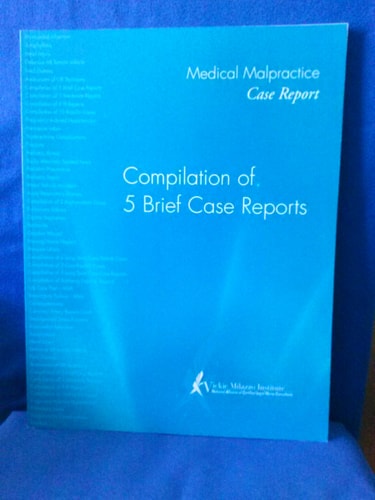 Medical Malpractice Case Report. Compilation of 5 Brief Case Reports.