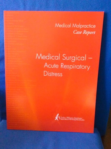 Medical Malpractice Case Report. Medical Surgical - Acute Respiratory Distress