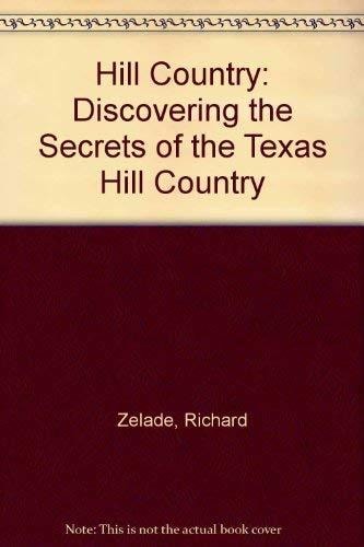 Hill Country: Discovering the Secrets of the Texas Hill Country (Texas monthly guidebooks)