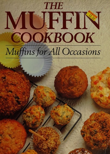 Muffin Cookbook: Muffins for All Occasions