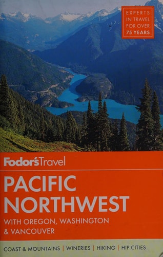 Fodor's Pacific Northwest: with Oregon, Washington & Vancouver (Full-color Travel Guide)