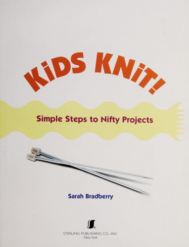 Kids Knit!: Simple Steps to Nifty Projects
