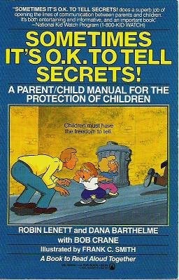 Sometimes It's O.K. to Tell Secrets!: A Parent/Child Manual for the Protection of Children