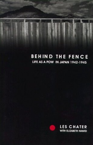 Behind the Fence: Life as a POW in Japan, 1942-1945