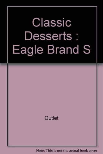 Classic Desserts: Eagle Brand Sweetened Condensed Milk