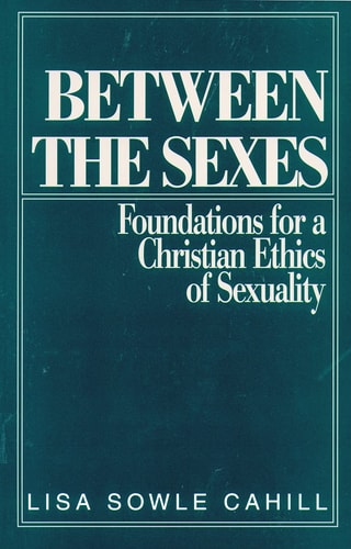 Between the Sexes: Foundations for a Christian Ethics of Sexuality