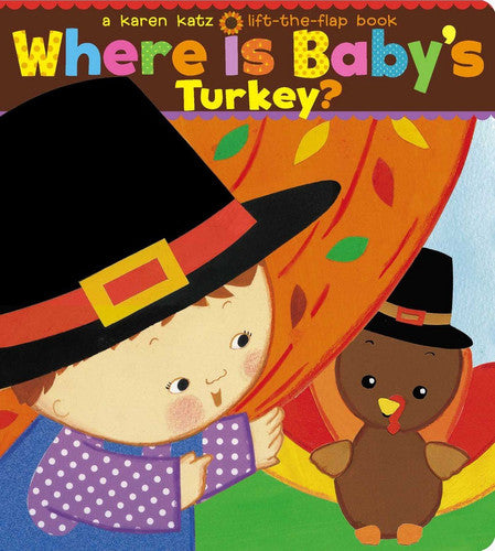 Where Is Baby's Turkey? A Karen Katz Lift-the-Flap Book