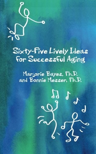 Sixty-Five Lively Ideas for Successful Aging