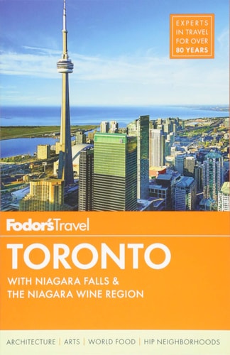 Fodor's Toronto: with Niagara Falls & the Niagara Wine Region (Full-color Travel Guide)