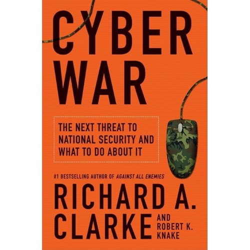 Cyber War: The Next Threat to National Security and What to Do About It