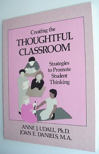 Creating the Thoughtful Classroom: Creating the Thoughtful Strategies to Promote Student Thinking