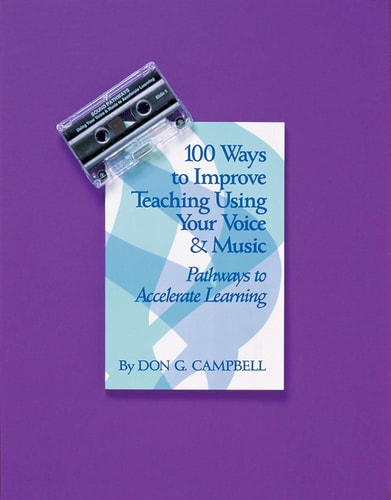 100 Ways to Improve Teaching Using Your Voice and Music: Pathways to Accelerated Learning