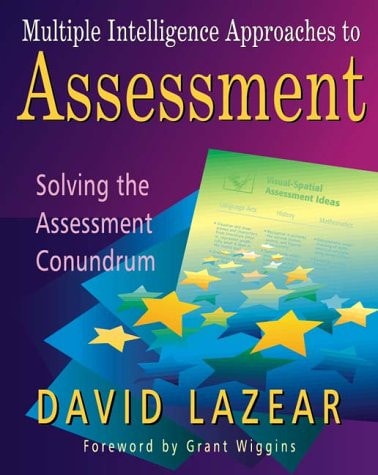 Multiple Intelligence Approaches to Assessment: Solving the Assessment Conundrum