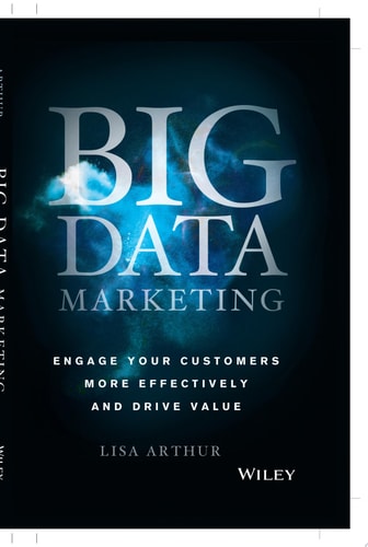 Big Data Marketing: Engage Your Customers More Effectively and Drive Value