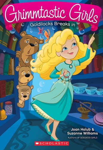 Goldilocks Breaks In (Grimmtastic Girls #6)