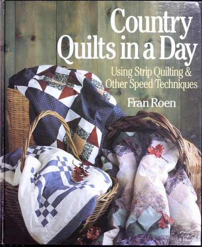 Country Quilts in a Day: Using Strip Quilting & Other Speed Techniques