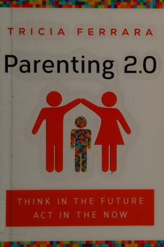 Parenting 2.0: Think in the Future, Act in the Now