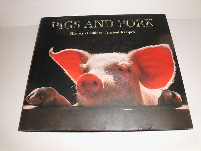 Pigs and Pork: 90 Recipes from Italy's Most Celebrated Chefs