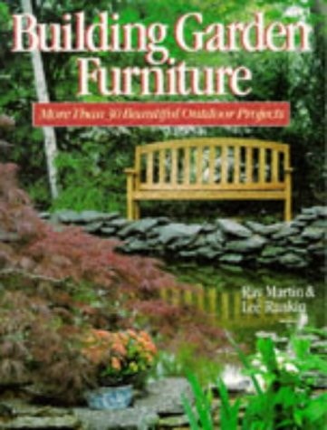 Building Garden Furniture: More Than 30 Beautiful Outdoor Projects