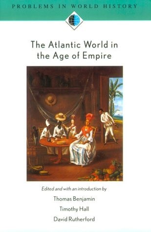 The Atlantic World in the Age of Empire (Problems in World History.)