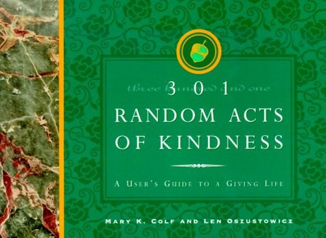 301 Random Acts of Kindness: A User's Guide to Giving Life