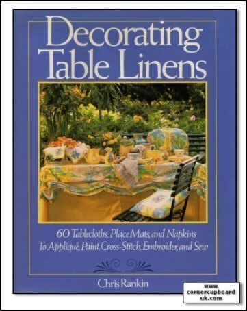 Decorating Table Linens: 60 Tablecloths, Place Mats, and Napkins to Applique, Paint, Cross-Stitch, Embroider, and Sew