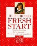 Fresh Start: Great Low-Fat Recipes, Day-by-Day Menus--The Savvy Way to Cook, Eat, and Live