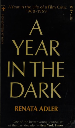 A Year In The Dark: A Year in the Life of a Film Critic 1968 - 1969