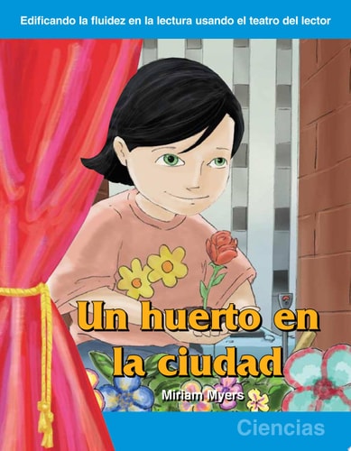 Un huerto en la cuidad: Grades 1-2 (Building Fluency Through Reader's Theater)