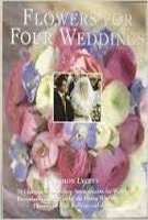 Flowers For Four Weddings