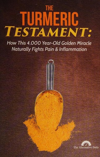 The Turmeric Testament - How This 4,000 Year-Old Golden Miracle Naturally Fights Pain & Inflammation