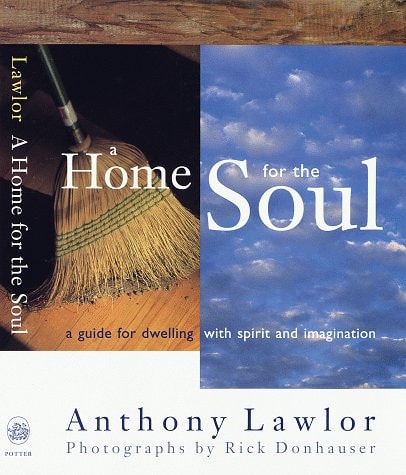A Home for the Soul: A Guide for Dwelling wtih Spirit and Imagination