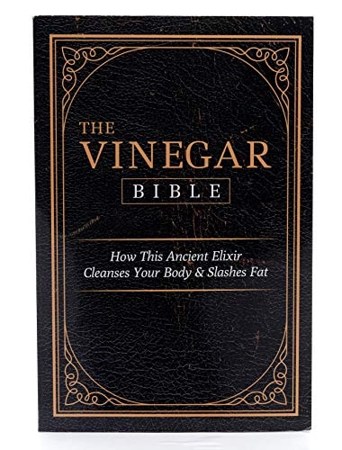 The Vinegar Bible - How This Ancient Elixir Cleanses Your Body & Slashes Fat