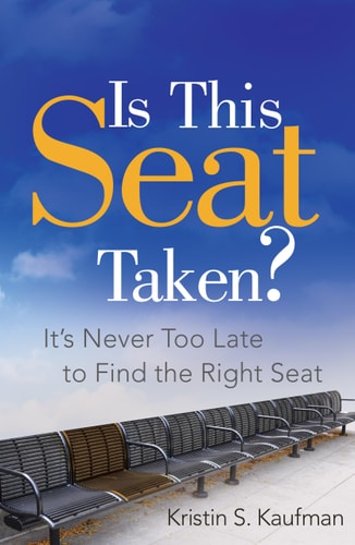 Is This Seat Taken?: It's Never Too Late to Find the Right Seat