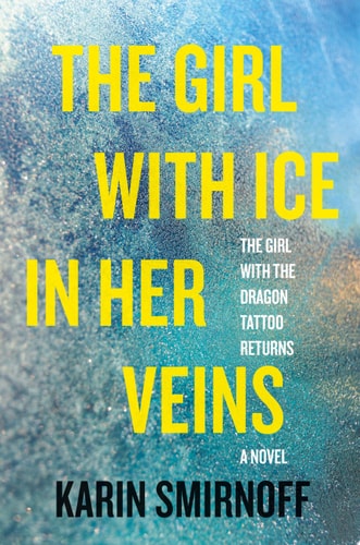 The Girl with Ice in Her Veins A Lisbeth Salander Novel