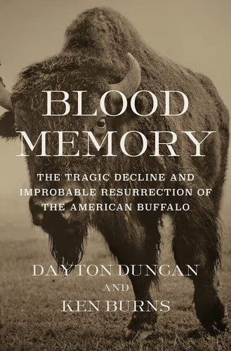 Blood Memory The Tragic Decline and Improbable Resurrection of the American Buffalo