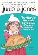 Junie B. Jones Turkeys We Have Loved and Eaten (and Other Thankful Stuff)