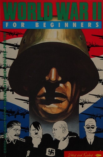 World War II for Beginners (A WRITERS AND READERS DOCUMENTARY COMIC BOOK)