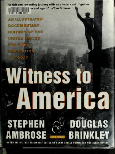 Witness to America An Illustrated Documentary History of the United States from the Revolution to Today