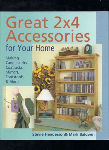 Great 2x4 Accessories for Your Home: Making Candlesticks, Coatracks, Mirrors, Footstalls & More