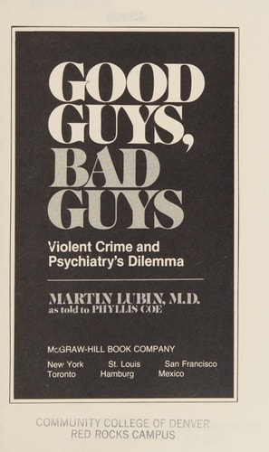 Good Guys, Bad Guys: Violent Crime and Psychiatry's Dilemma