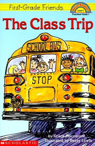 Scholastic Reader Level 1: First-Grade Friends: The Class Trip: The Class Trip (level 1)